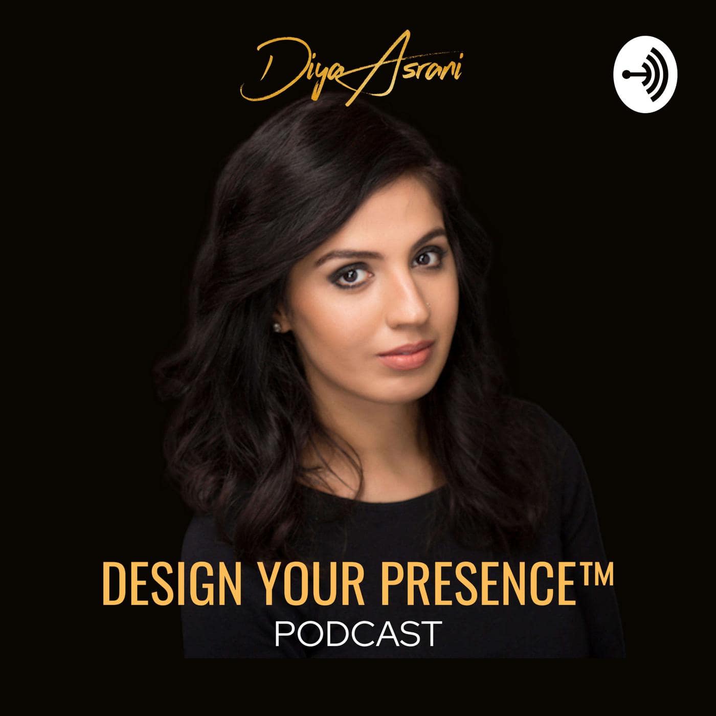 Design your presence podcast with Diya Asrani